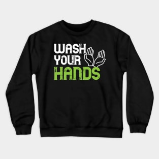 Wash your hands - Funny hygienist gift Crewneck Sweatshirt